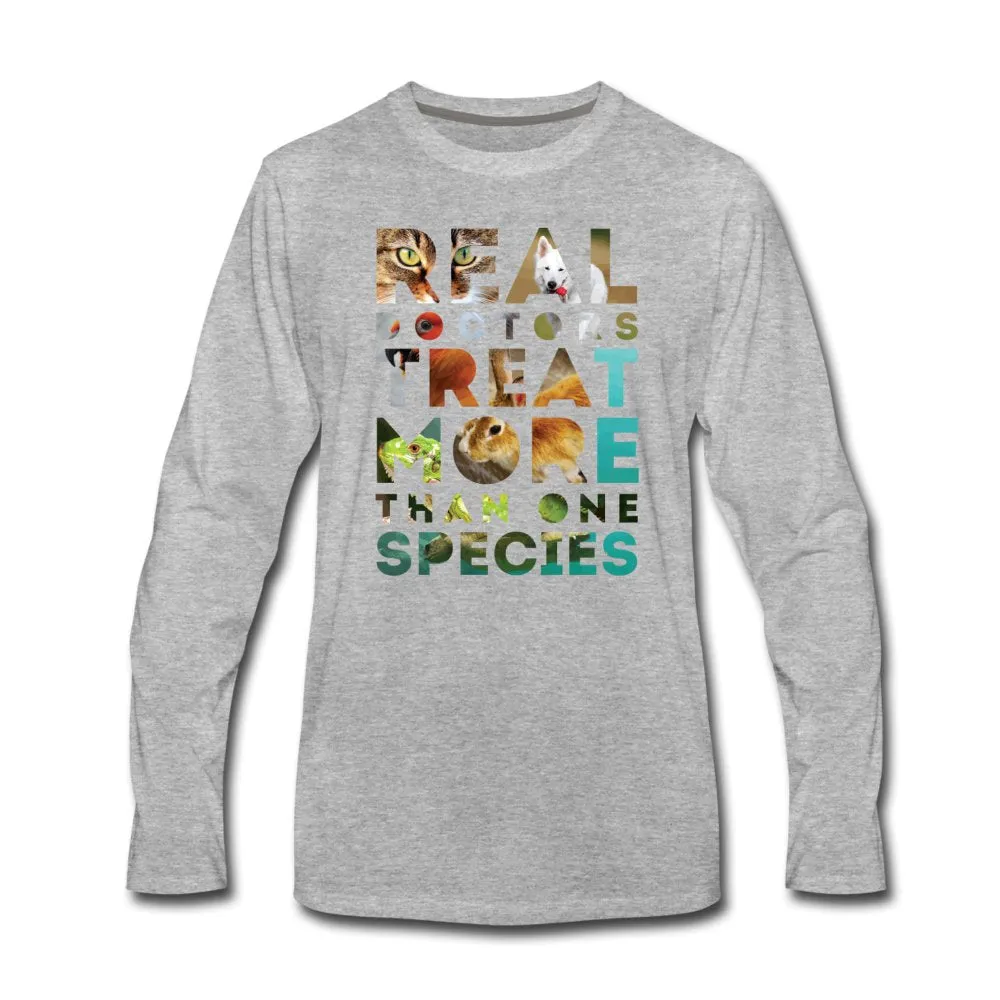 Real doctors treat more than one species Unisex Premium Long Sleeve T-Shirt